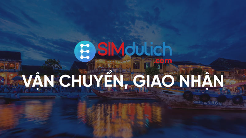 chính sách giao hàng vận chuyển sim du lịch esim du lịch
