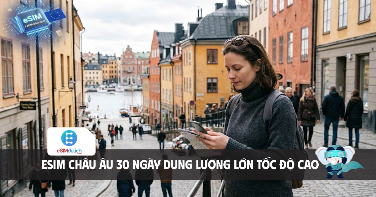 esim châu âu 30 ngày dung lượng lớn tốc độ cao