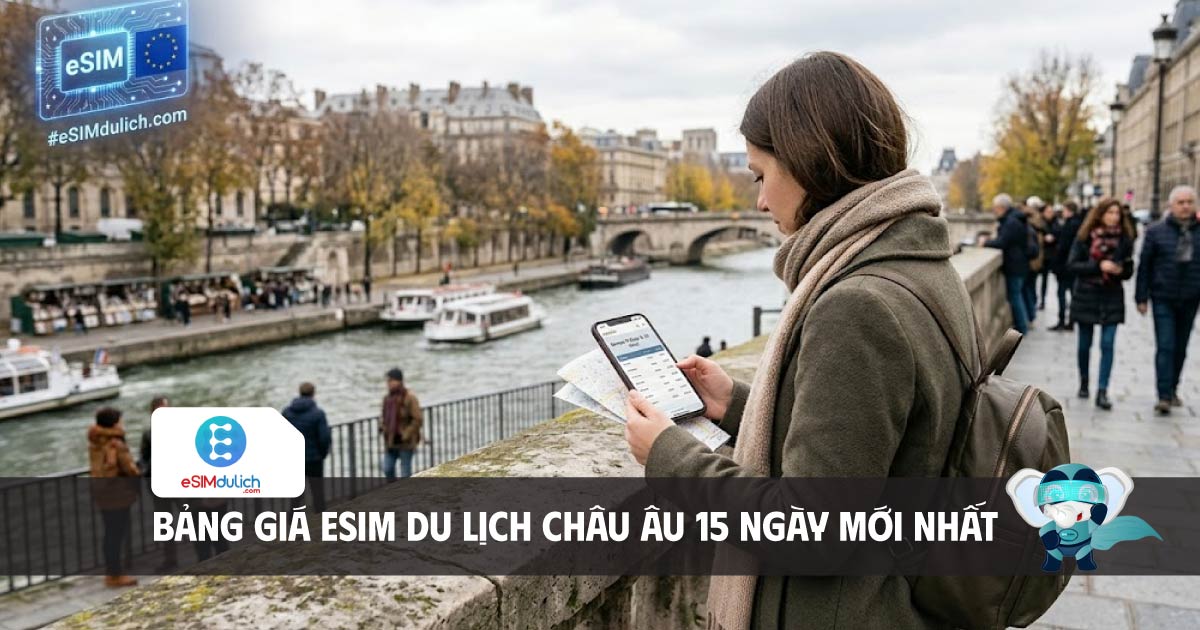 bảng giá esim du lịch châu âu 15 ngày mới nhất