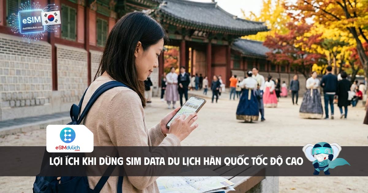 lợi ích khi dùng sim data du lịch hàn quốc tốc độ cao