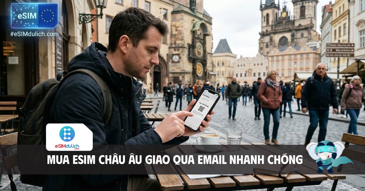 mua esim châu âu giao qua email nhanh chóng