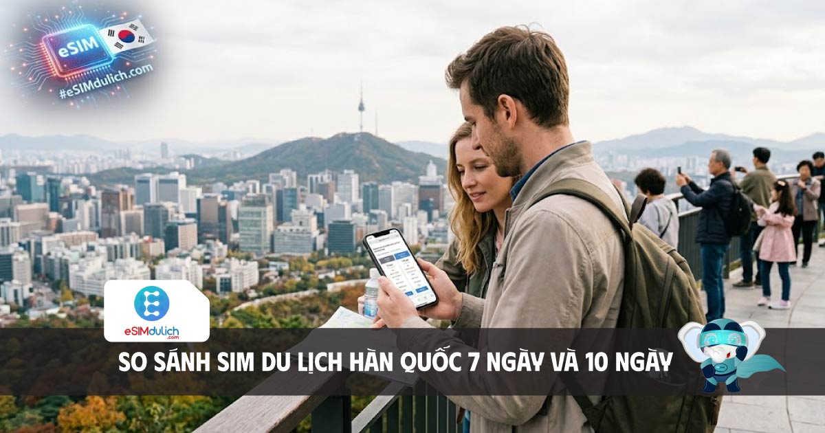 File name: so-sanh-sim-du-lich-han-quoc-7-ngay.jpg Alt ảnh: so sánh sim du lịch hàn quốc 7 ngày và 10 ngày