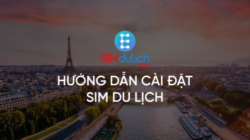 Hướng dẫn cài đặt Sim du lịch